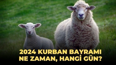 2024 Kurban Bayramı Ne Zaman?
