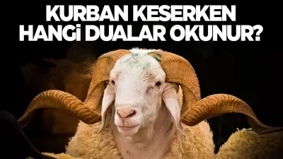 Kurban keserken hangi Dualar okunur? 